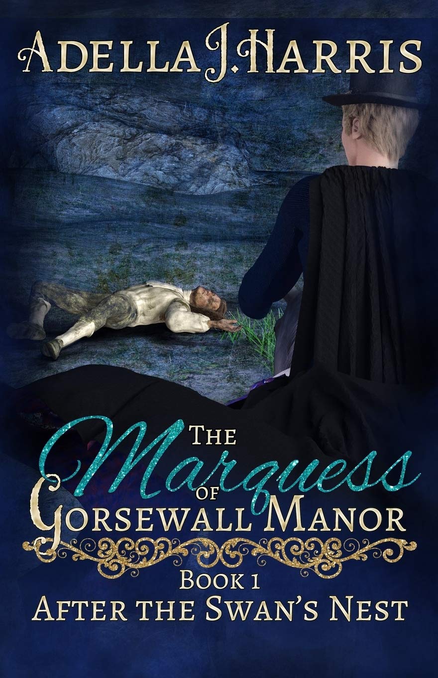 The Marquess of Gorsewall Manor: Volume 1 (After the Swan's Nest)