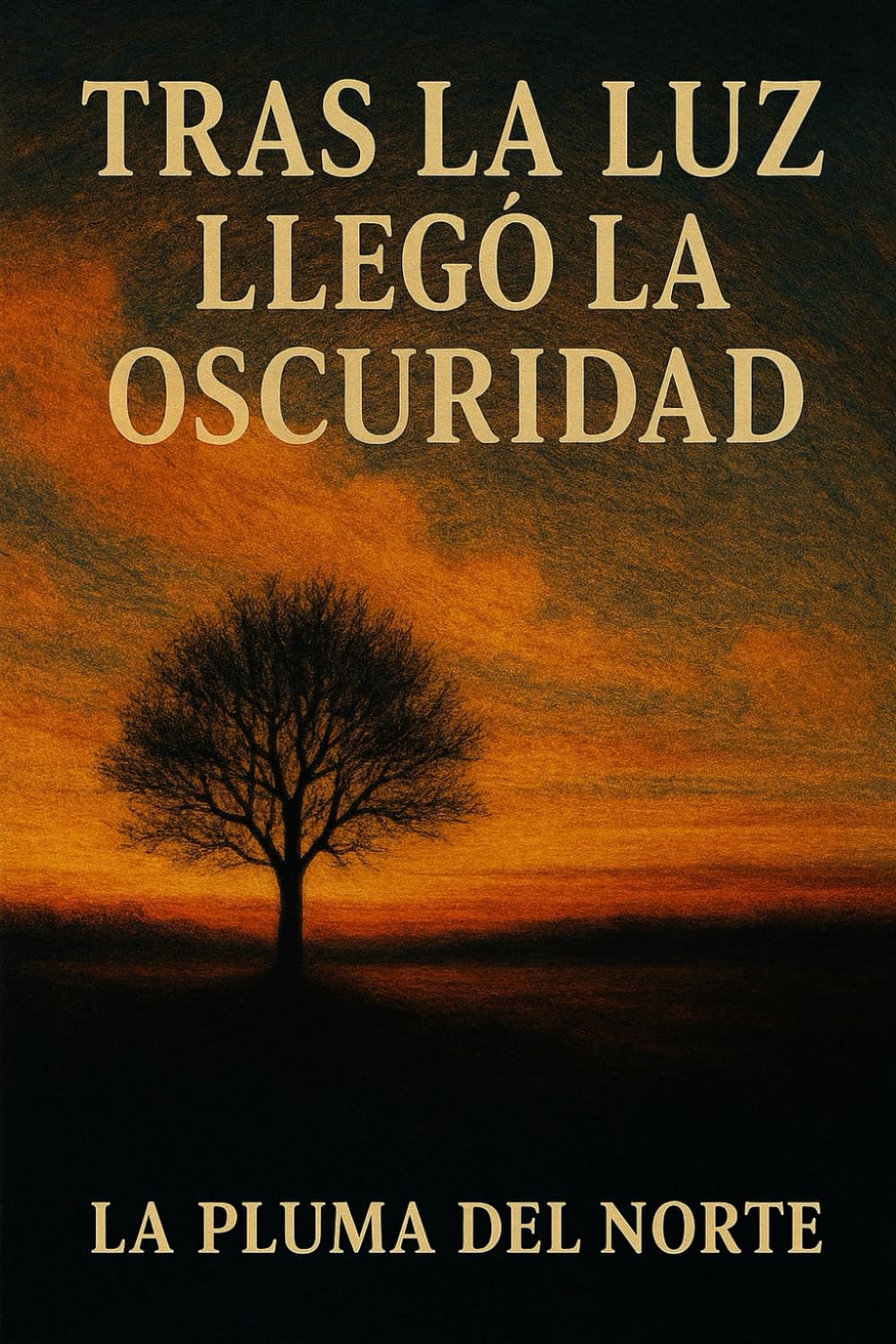 Tras la luz llegó la oscuridad: Trilogía testimonial y filosófica