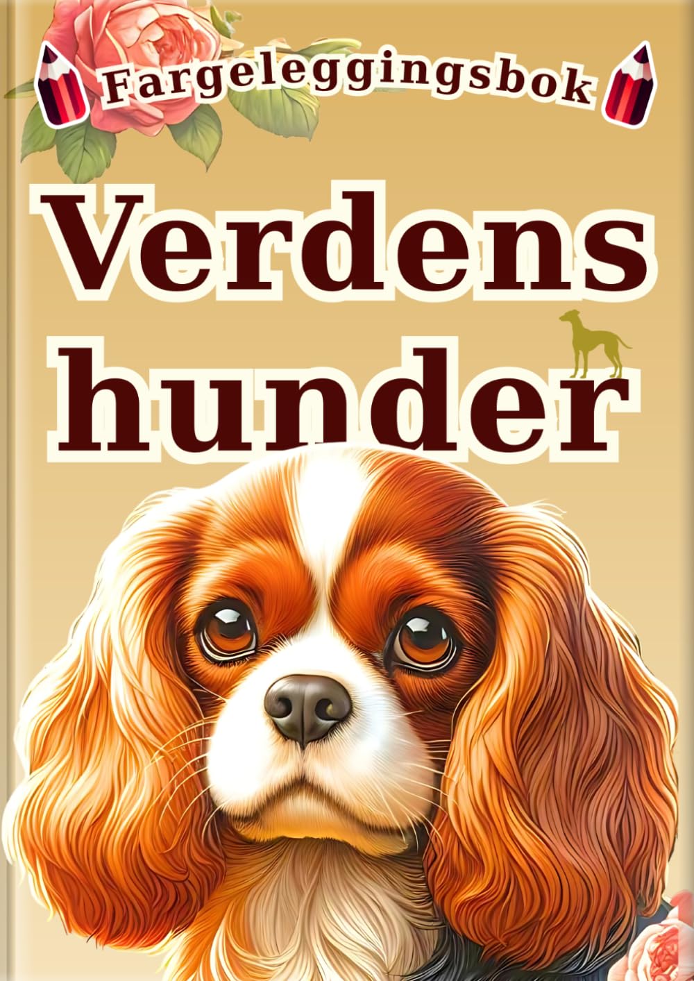 Fargeleggingsbok: Verdens hunder: 30 fascinerende hunder for barn | 60 realistiske fargeleggingssider | Perfekt som første hundefargeleggingsbok (Alle barns fargeleggingsbok – leksikonserien –)