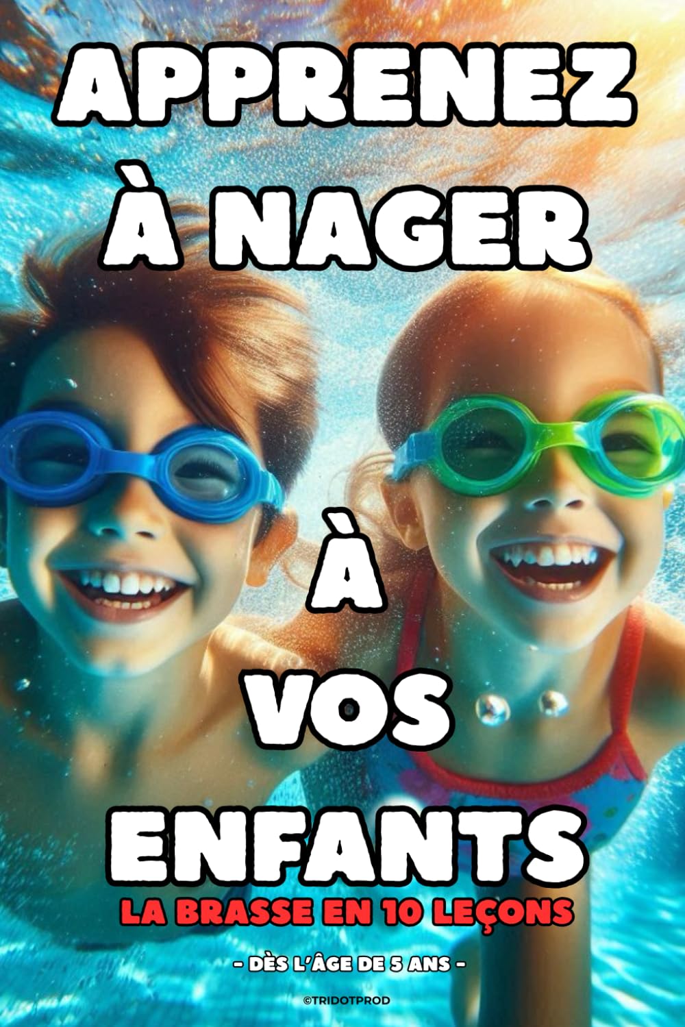 Apprenez à nager à vos enfants: La brasse en 10 leçons