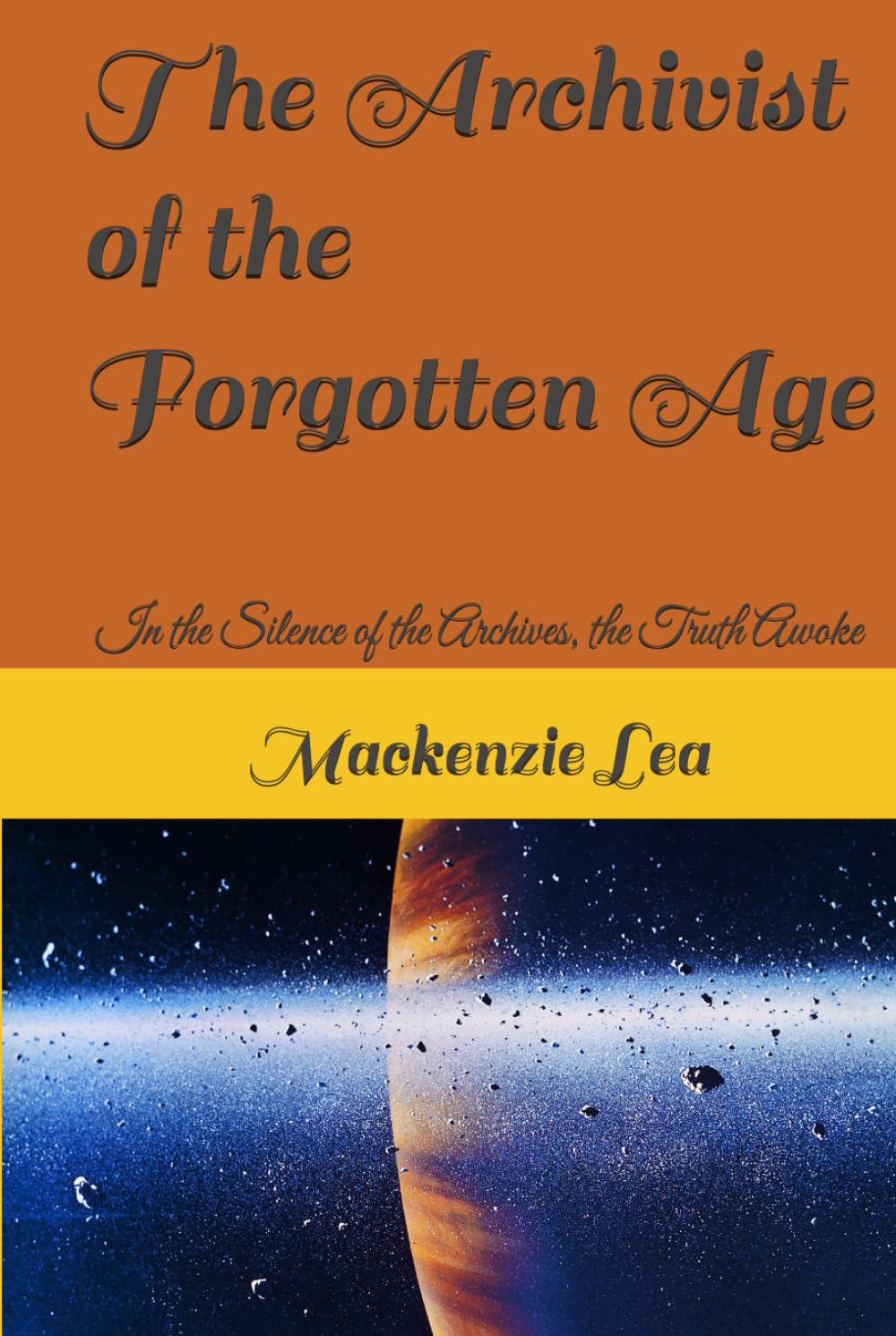 The Archivist of the Forgotten Age: In the Silence of the Archives, the Truth Awoke