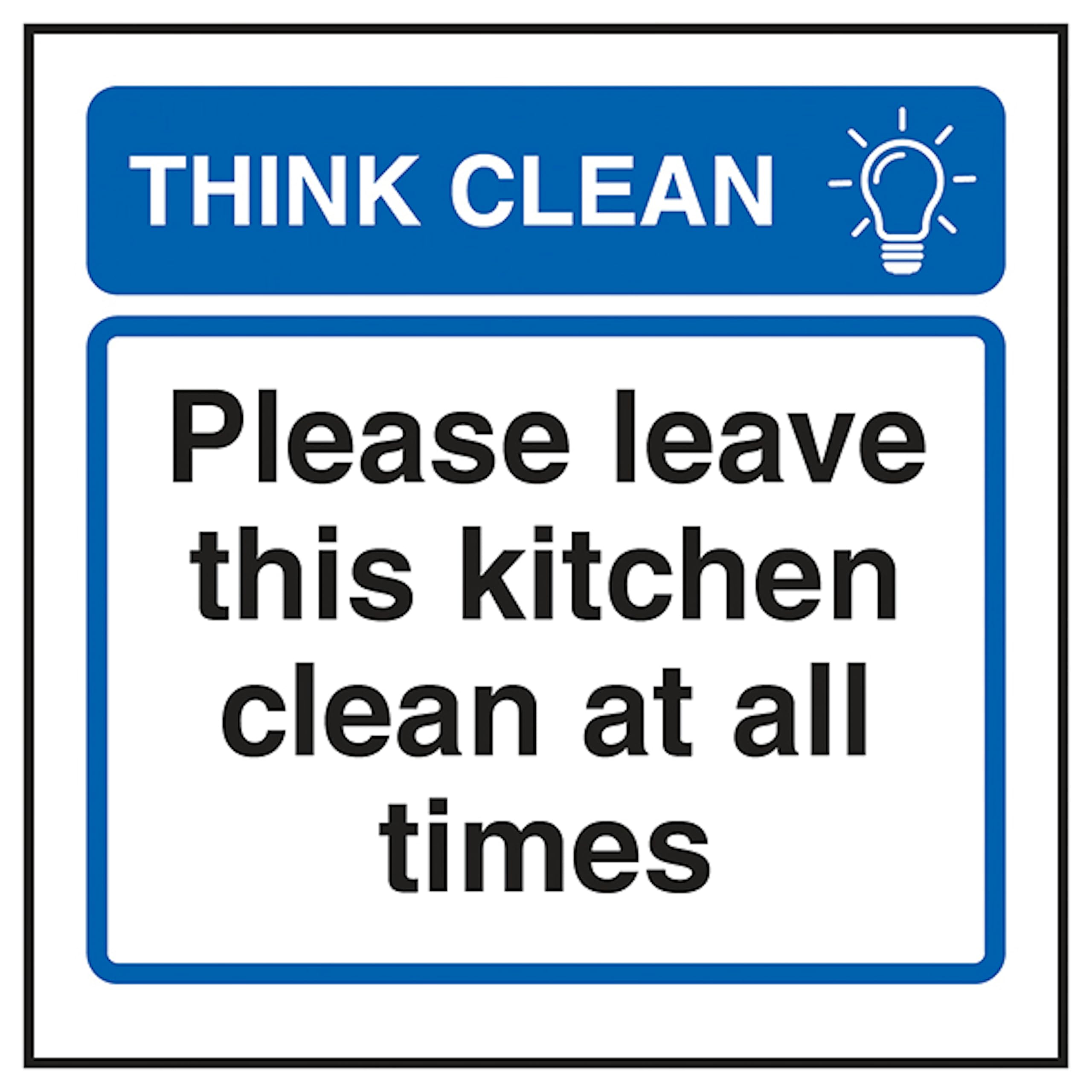 V Safety Think Clean Please Leave This Kitchen Clean At All Times 100 x 100 mm - Glow In The Dark 1mm Rigid Plastic Safety Sign