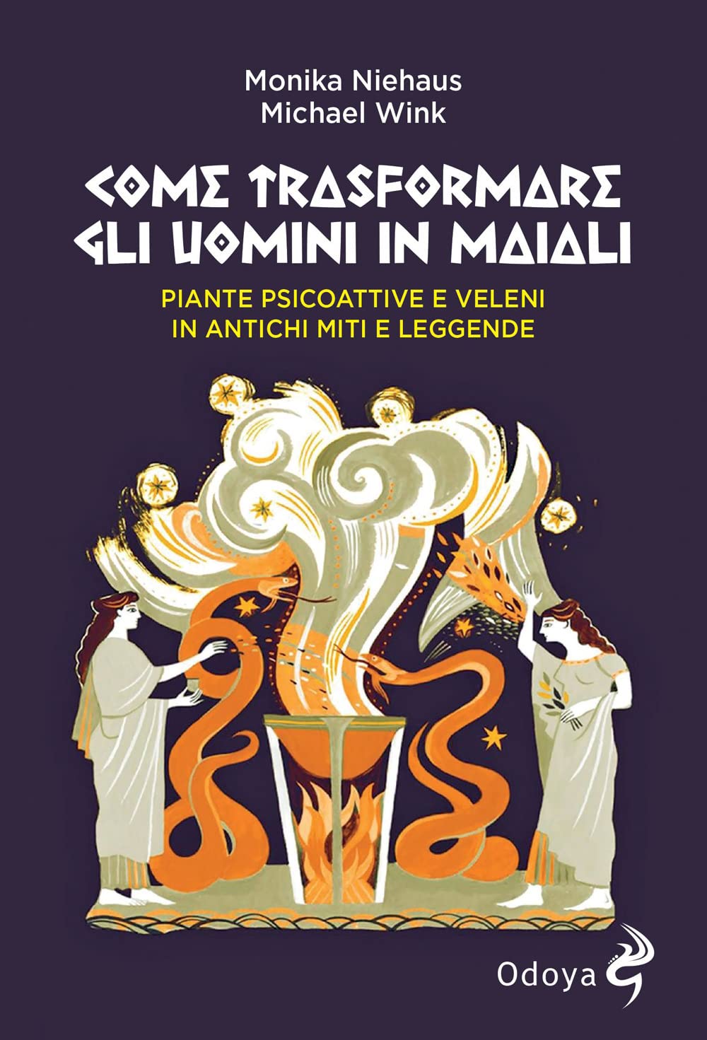 Come Trasformare Gli Uomini In Maiali. Piante Psicoattive E Veleni In Antichi Miti E Leggende - 4