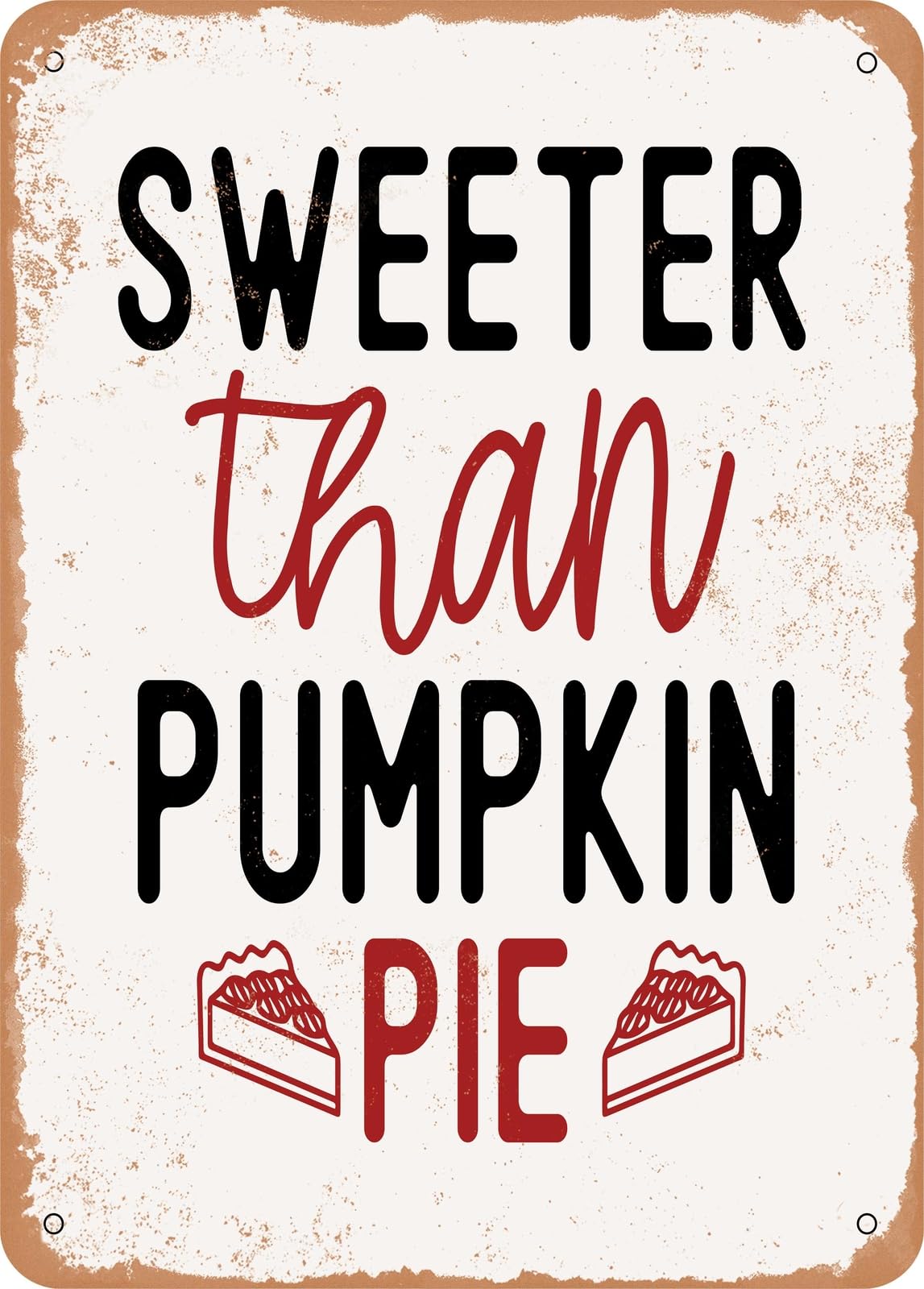 Miaomansenstore Metal Sign - Sweeter Than Pumpkin Pie - 6 - Vintage Rusty Look Home Decor