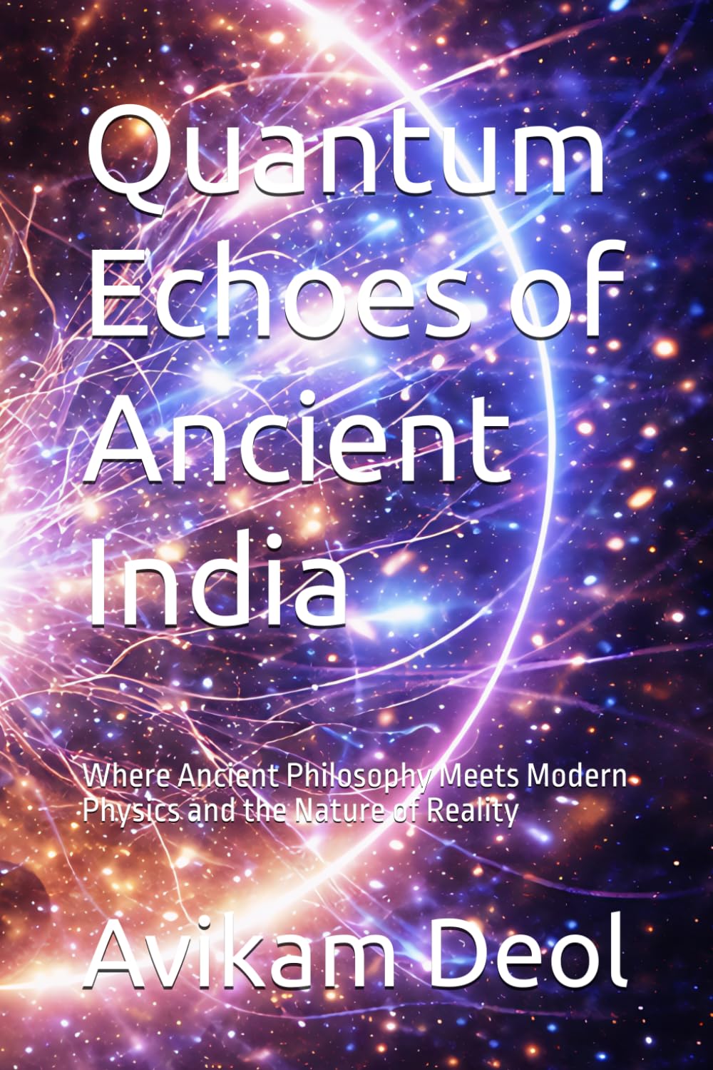 Quantum Echoes of Ancient India: Where Ancient Philosophy Meets Modern Physics and the Nature of Reality