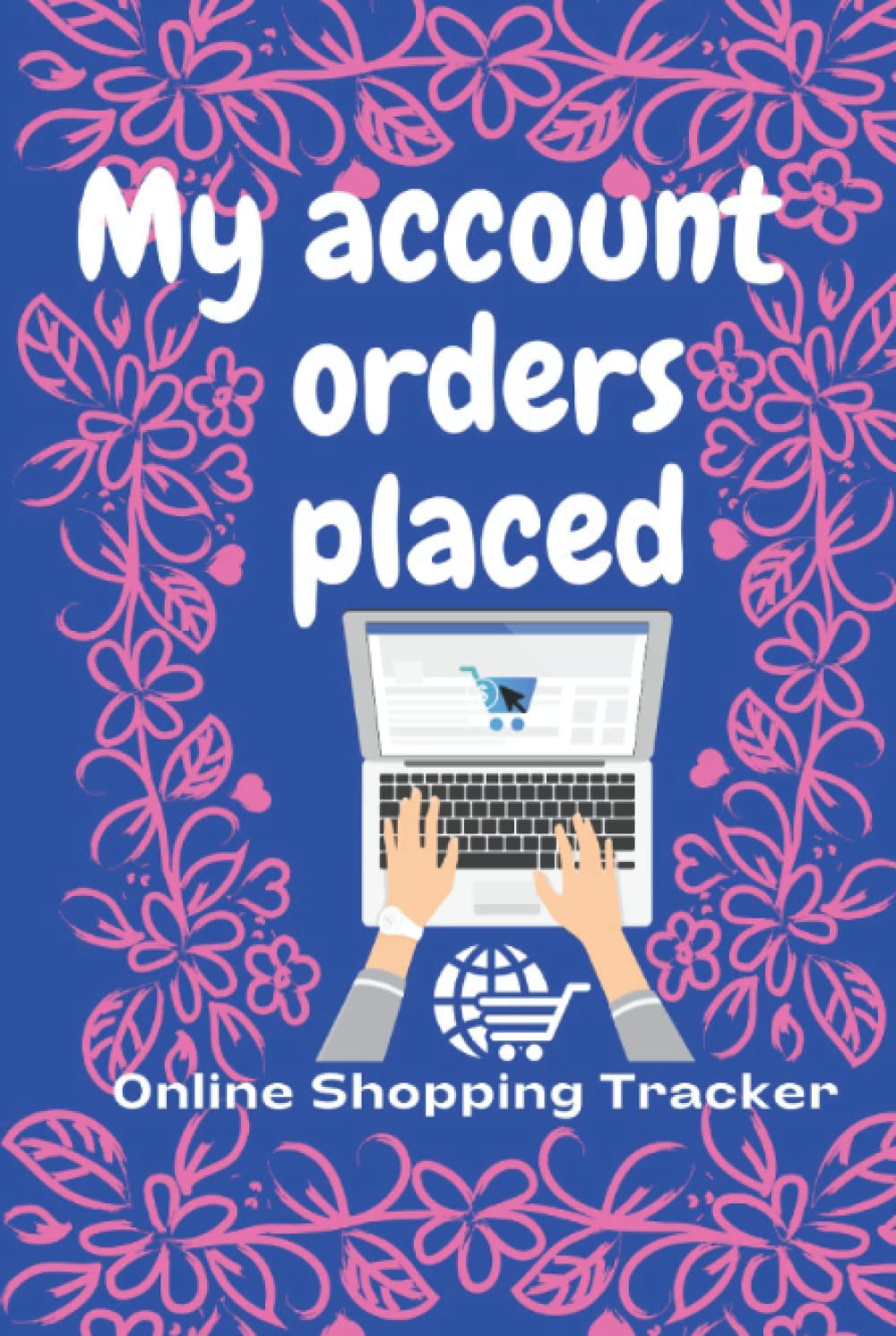 My Account Orders Placed Online Shopping Tracker: All Your Orders From Online Shopping in One Place (Small Password Books)