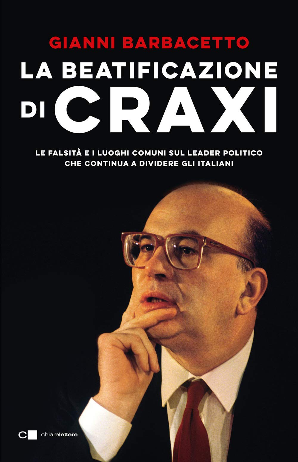La Beatificazione Di Craxi. Le Falsità E I Luoghi Comuni Sul Leader Politico Che Continua A Dividere Gli Italiani - 4