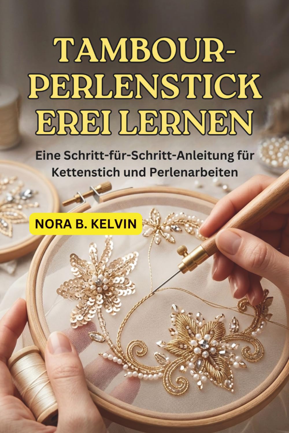 TAMBOUR-PERLENSTICKEREI LERNEN: EINE SCHRITT-FÜR-SCHRITT-ANLEITUNG FÜR KETTENSTICH UND PERLENARBEITEN