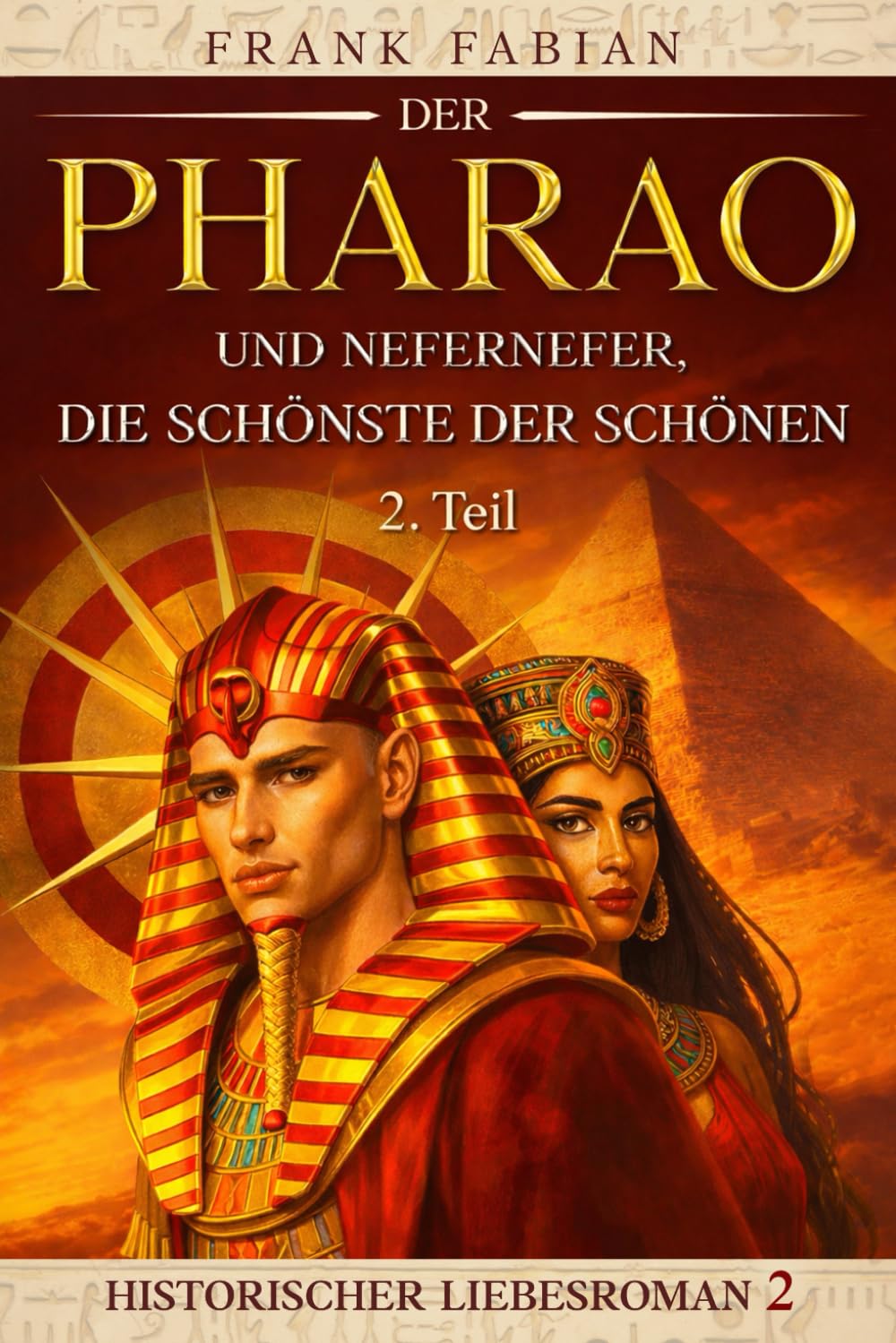 Der Pharao und Nefernefer, die Schönste der Schönen: Teil 2 (Historischer Liebesroman)