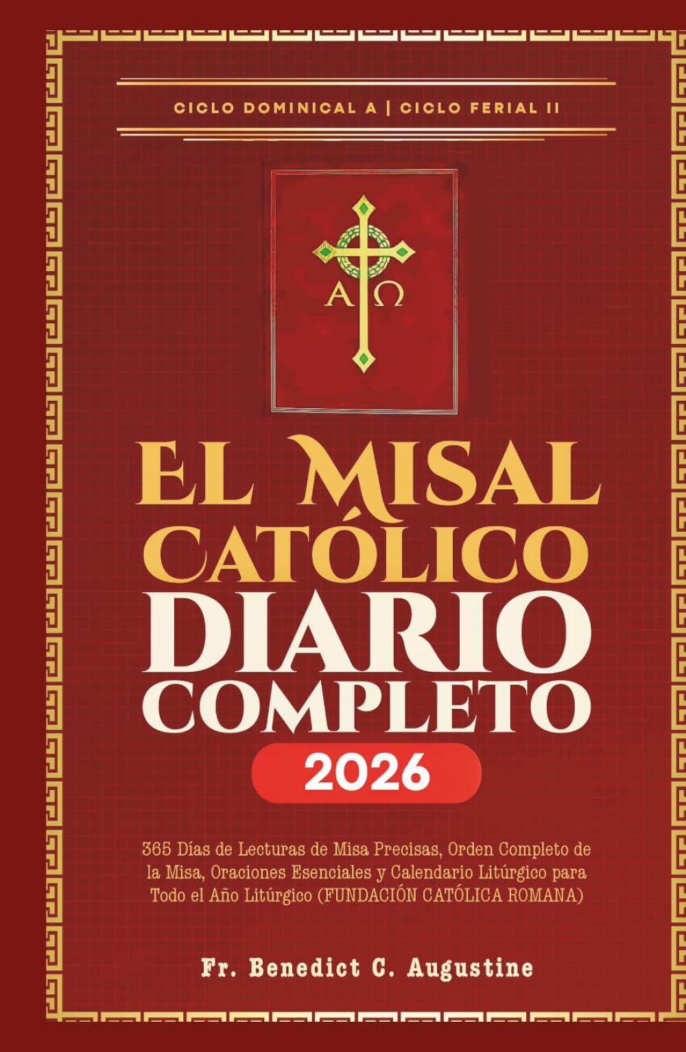 El Misal Católico Diario Completo 2026: 365 Días de Lecturas de Misa Precisas, Orden Completo de la Misa, Oraciones Esenciales y Calendario Litúrgico ... el Año Litúrgico (FUNDACIÓN CATÓLICA ROMANA)
