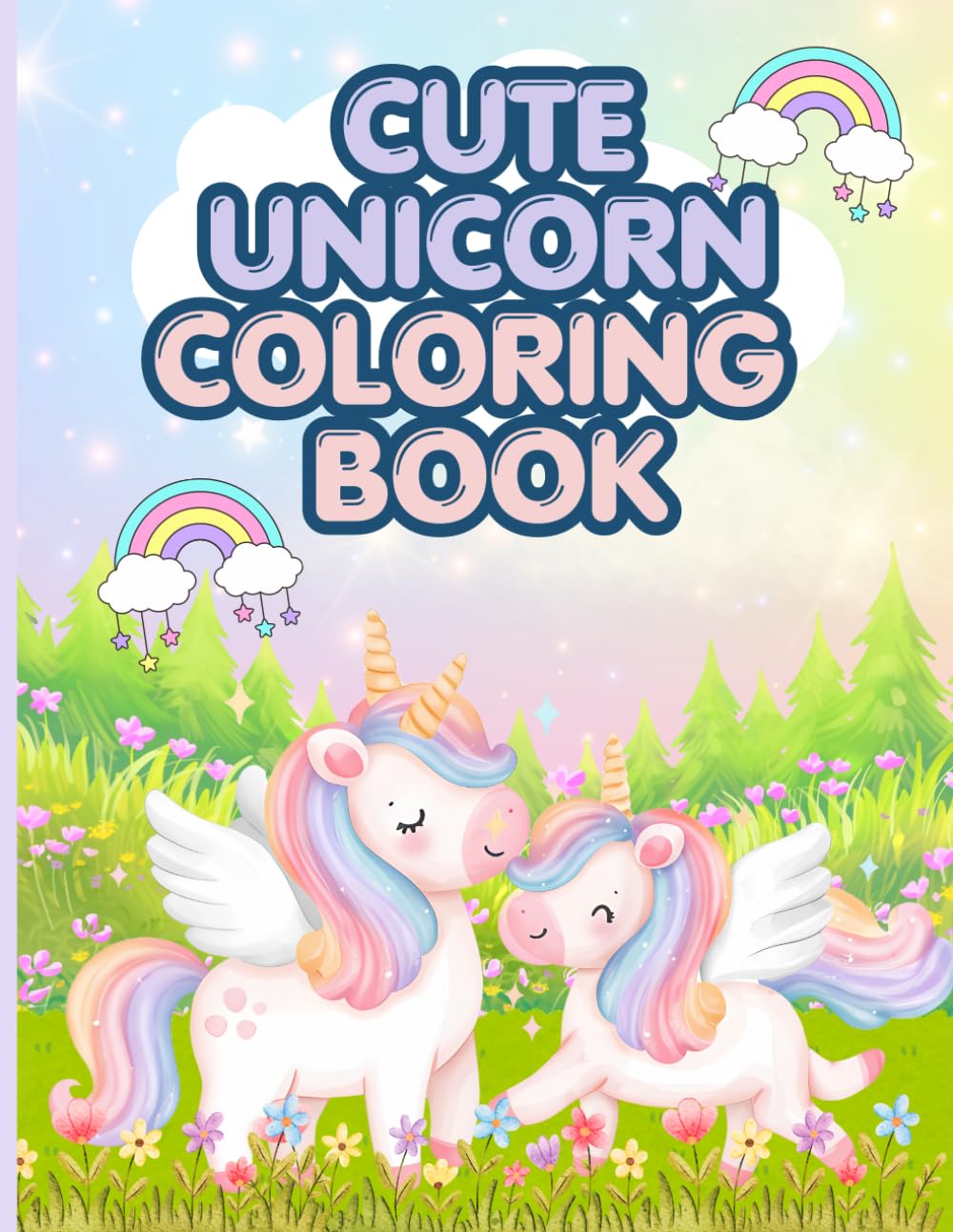 Cute Unicorn Colouring Book: Cute and fun colouring pages for kids Age 4-12