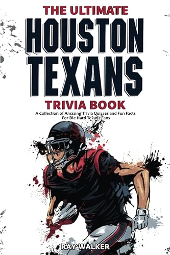 The Ultimate Houston Texans Trivia Book: A Collection of Amazing