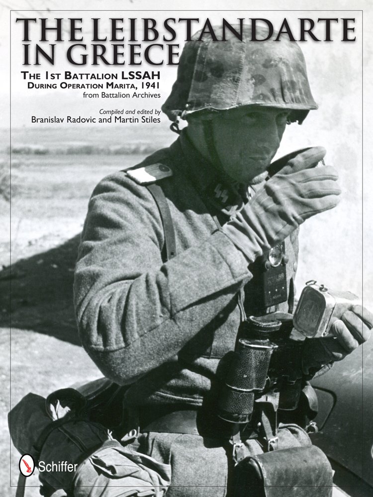 The Leibstandarte in Greece: The 1st Battalion LSSAH during Operation Marita, 1