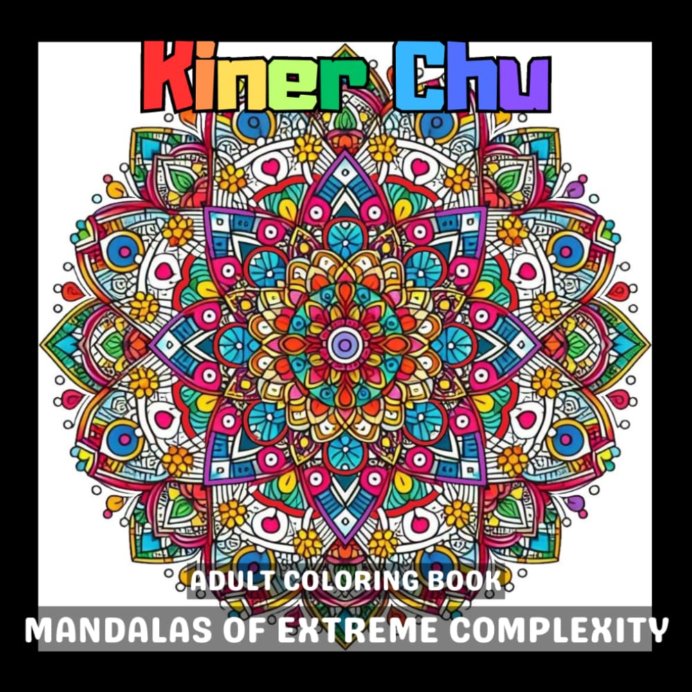 Mandalas of Extreme Complexity: The Inner Journey: 80 All-New Intricate Artworks for Adults