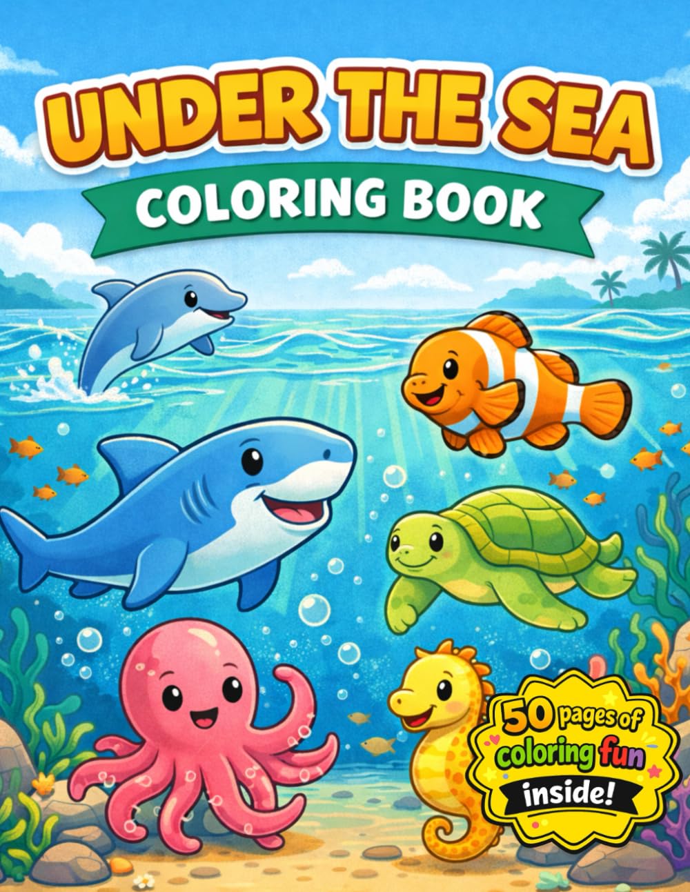 Under The Sea Coloring Book: For Toddlers & Preschoolers (Muskoka Little Learners Coloring Book Series)