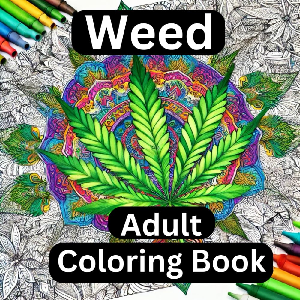 Weed Adult Coloring Book: Intricate Cannabis Leaf Designs for Relaxation Mindful Marijuana Coloring for Adults