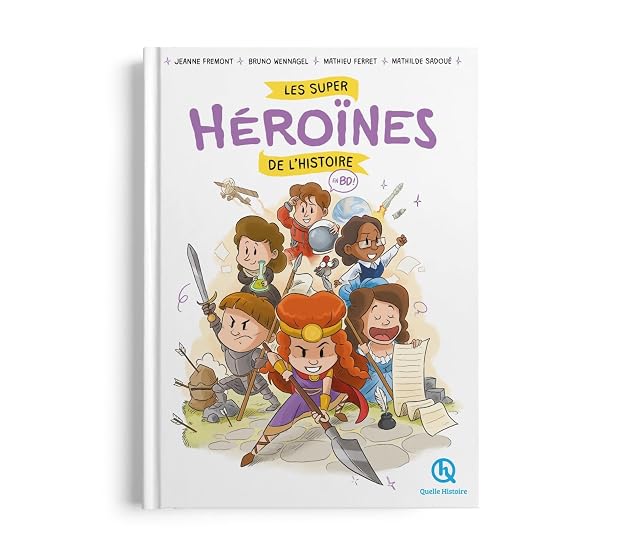 Les Super Héroïnes de L Histoire: En Bd !