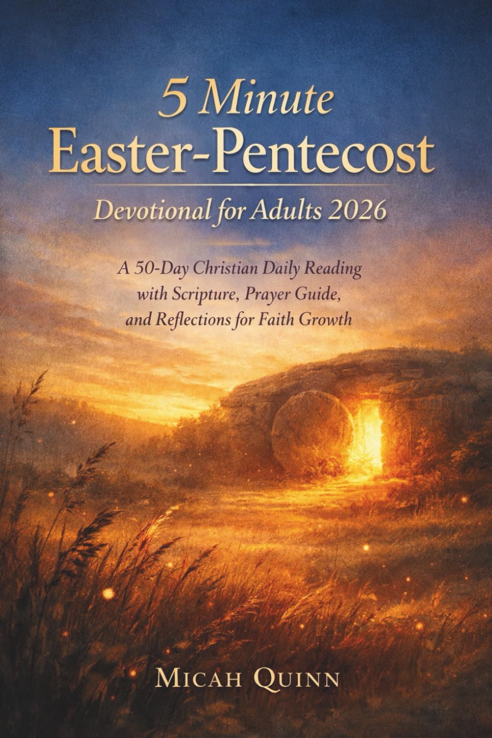 5 Minute Easter-Pentecost Devotional for Adults 2026: A 50 Day Christian Daily Reading with Scripture, Prayer Guide, and Reflections for Faith Growth