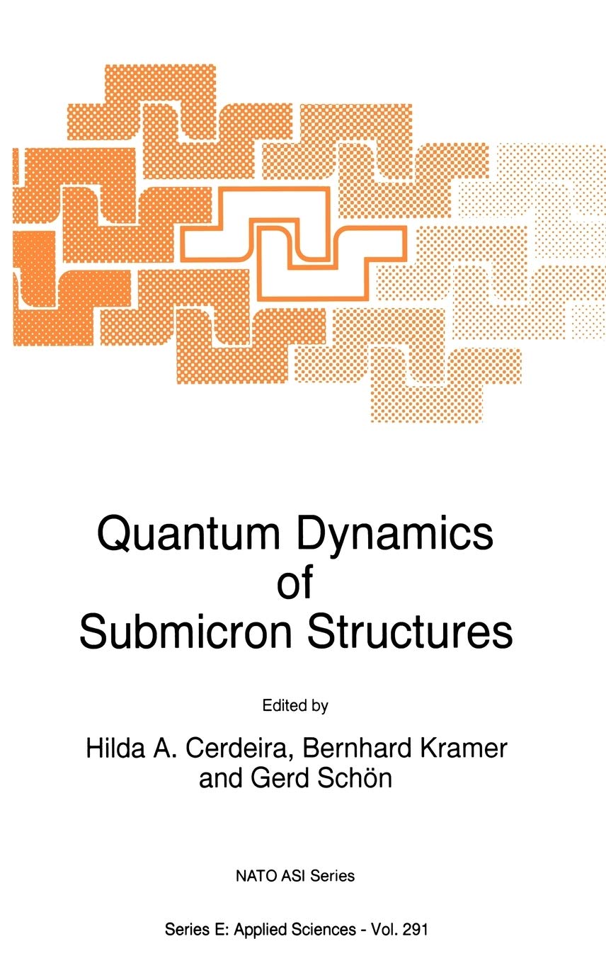 Quantum Dynamics of Submicron Structures: 291 (Nato Science Series E:)
