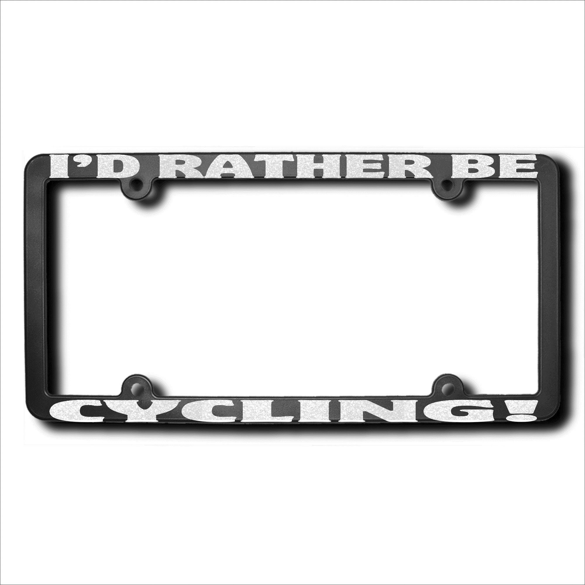 I'd Rather Be CYCLING License Frame w/Metallic Silver Text