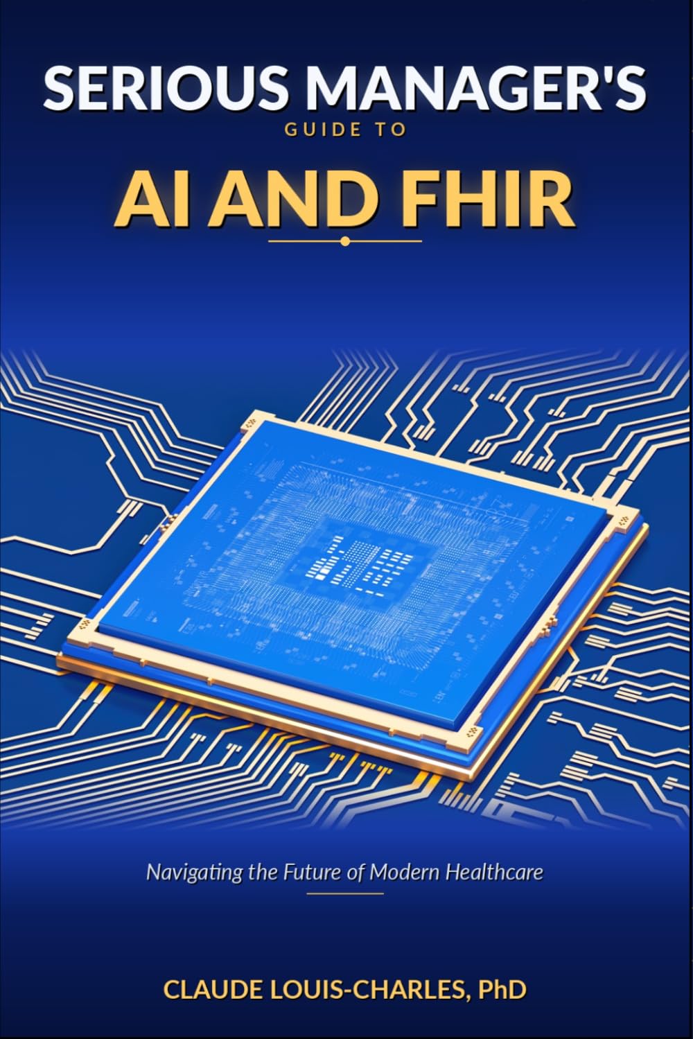 Serious Managers Guide to AI and FHIR: Navigating the future of Modern Healthcare