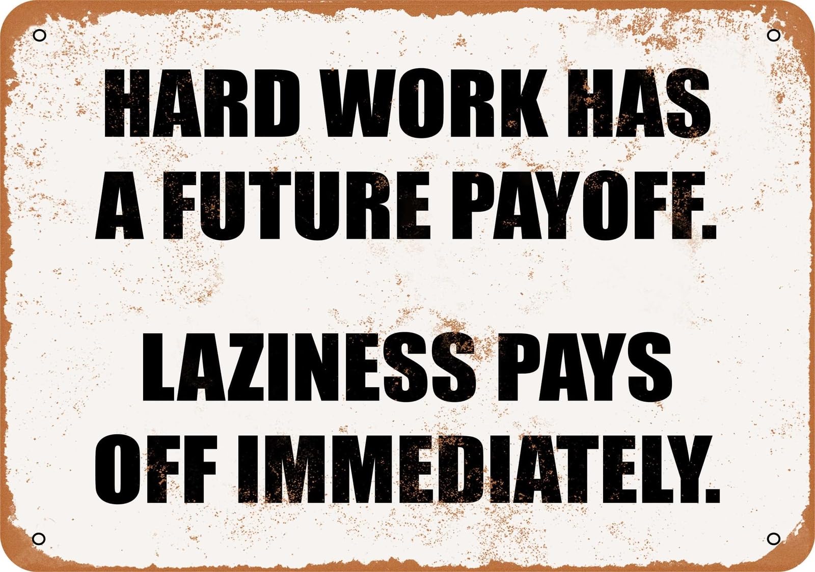 Miaomansenstore Metal Sign - Hard Work Has A Payoff Laziness Pays Off Immediately Home Decor