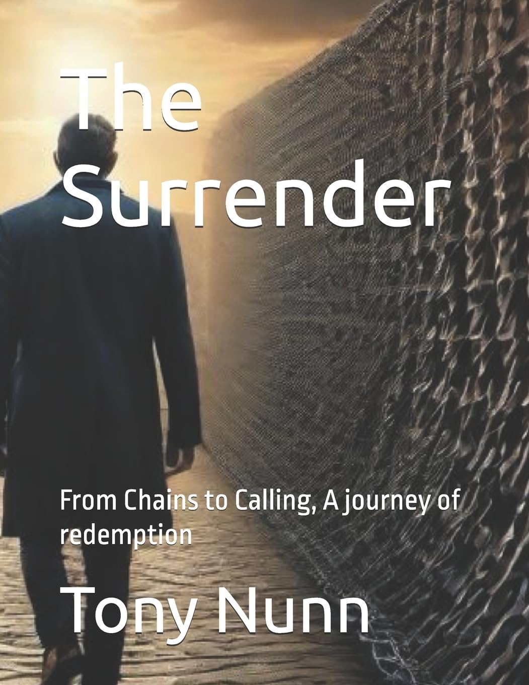 The Surrender: From Chains to Calling, A journey of redemption