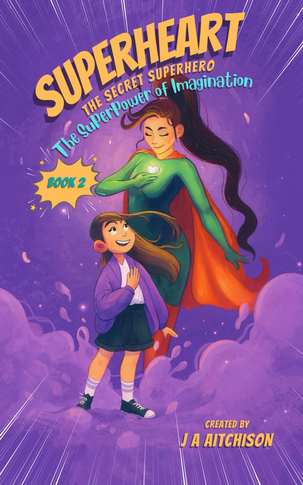 SuperHeart The Secret Superhero, Book 2: The Superpower of Imagination. Illustrated Chapter Book teaching Children the Magic and Superpower of Imagination: A SuperHeart The Secret Superhero Adventure