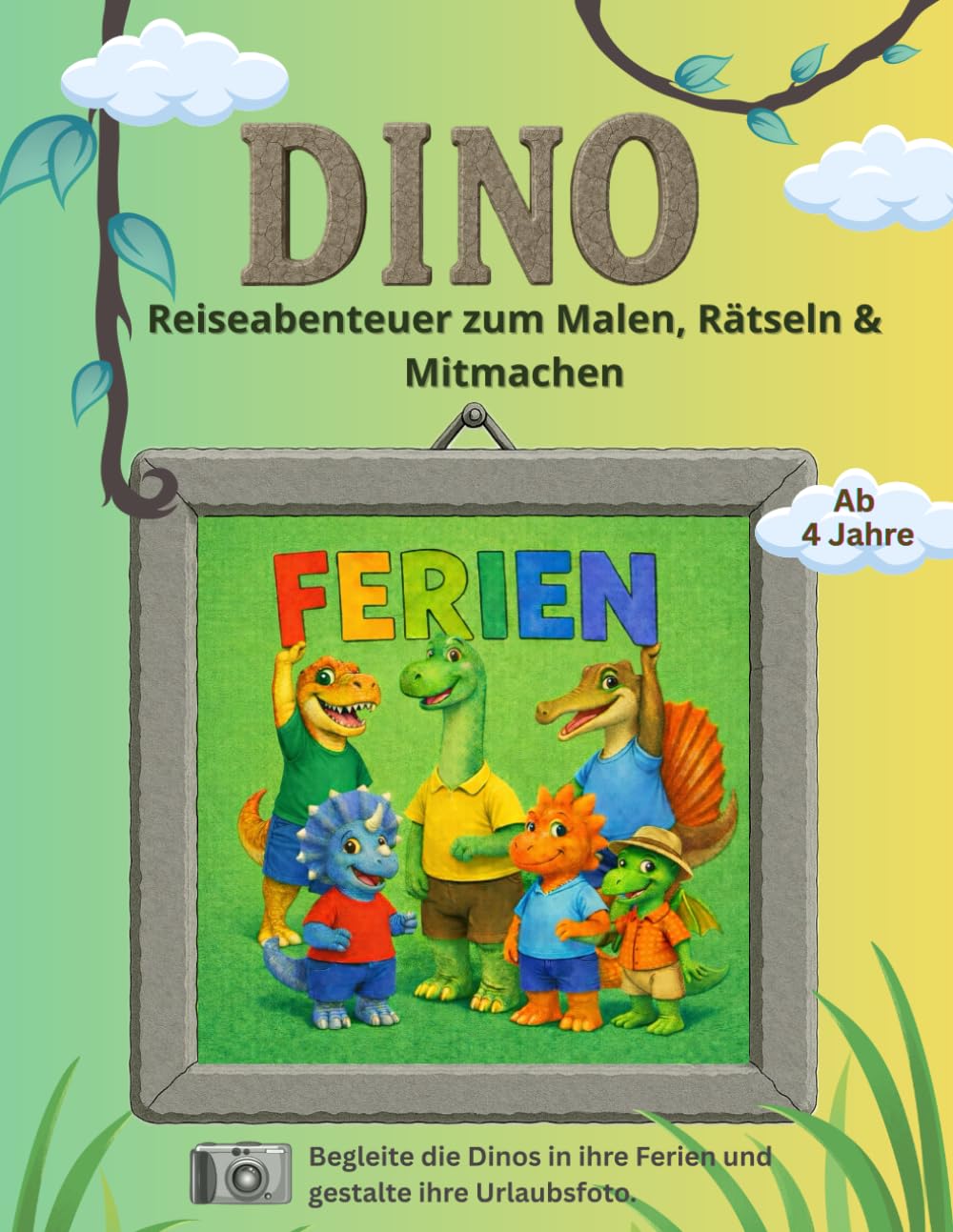 Dino-Ferien: Das Mal- und Rätselbuch für Kinder ab 4 Jahren - sechs Dino-Freunde, sechs Ferienabenteuer und du gestaltest ihre Urlaubsfotos