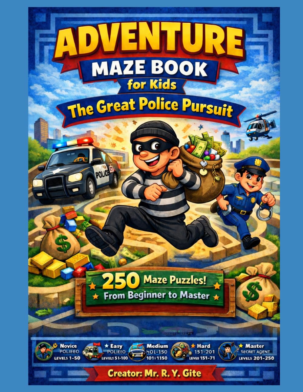 Adventure Maze Book for Kids: The Great Police Pursuit – 250 Maze Puzzles for Kids Ages 3–10 | Progressive Difficulty Brain Games & Fun Activity Book