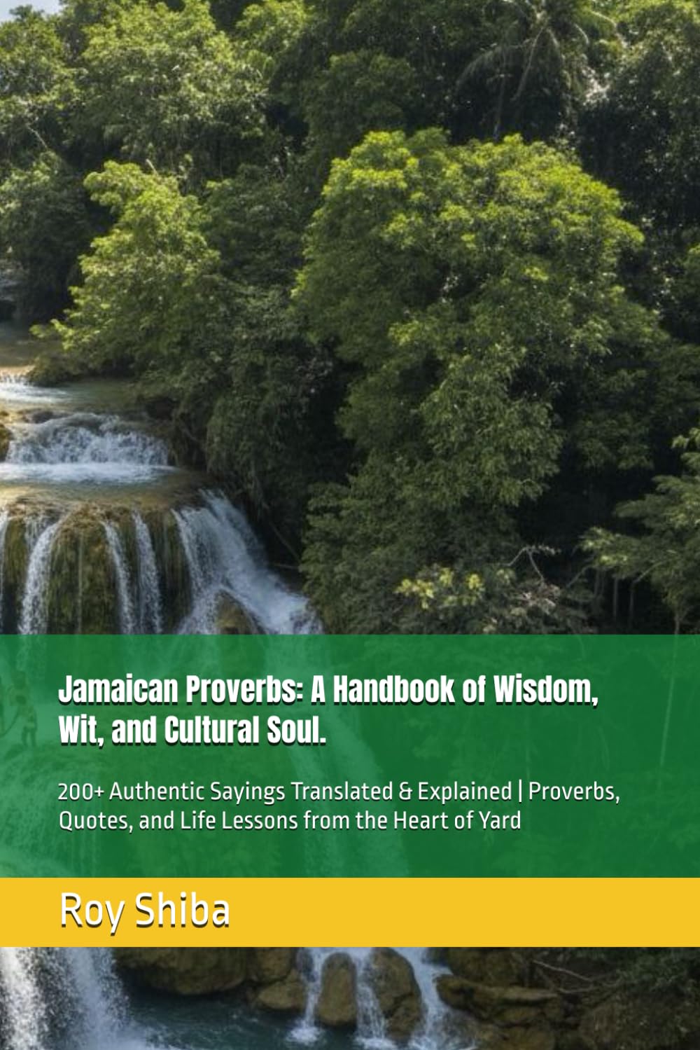 Jamaican Proverbs: A Handbook of Wisdom, Wit, and Cultural Soul.: 200+ Authentic Sayings Translated & Explained | Proverbs, Quotes, and Life Lessons from the Heart of Yard (The World Wisdom Archive)
