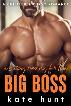 A Curvy Nanny for the Big Boss Chiseled & Curvy Book 6