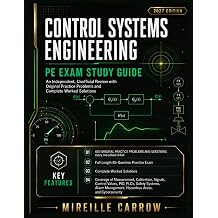 CONTROL SYSTEMS ENGINEERING PE EXAM STUDY GUIDE An Independent, Unofficial Review with Original Practice Problems and Complete Worked Solutions