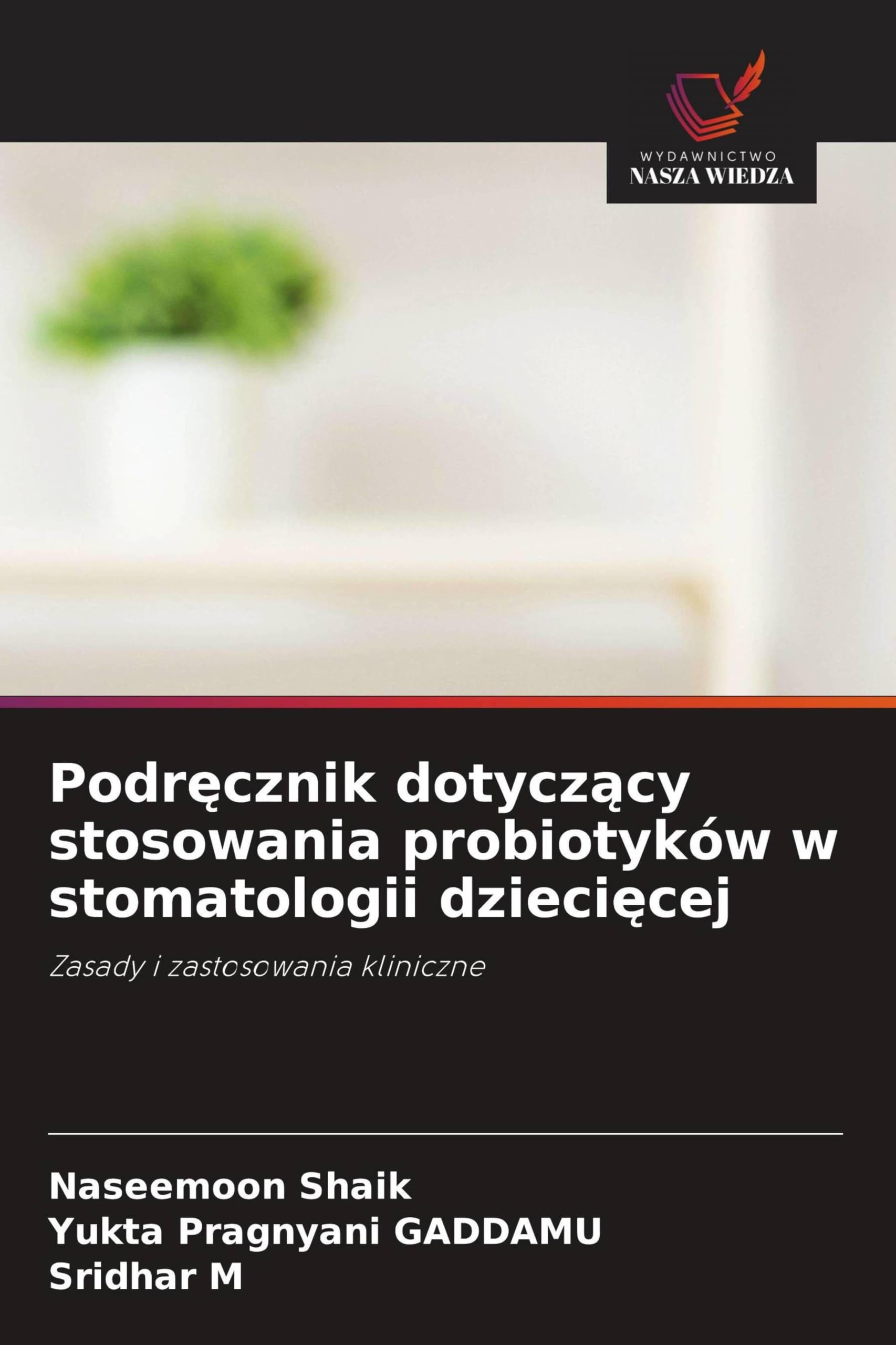 Podr¿cznik dotycz¿cy stosowania probiotyków w stomatologii dzieci¿cej: Zasady i zastosowania kliniczne