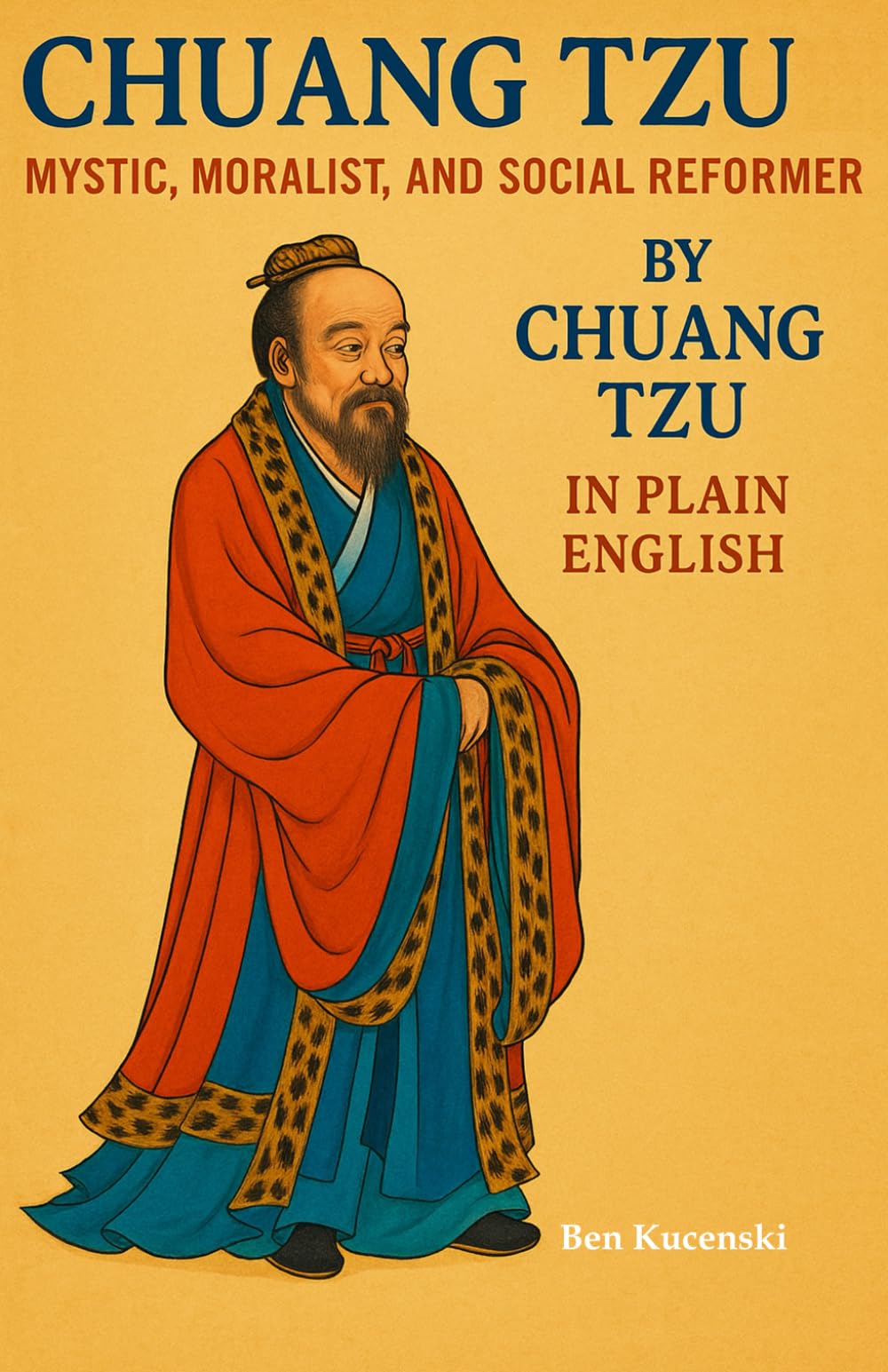 Chuang Tzu Mystic, Moralist, and Social Reformer By Chuang Tzu In Plain English