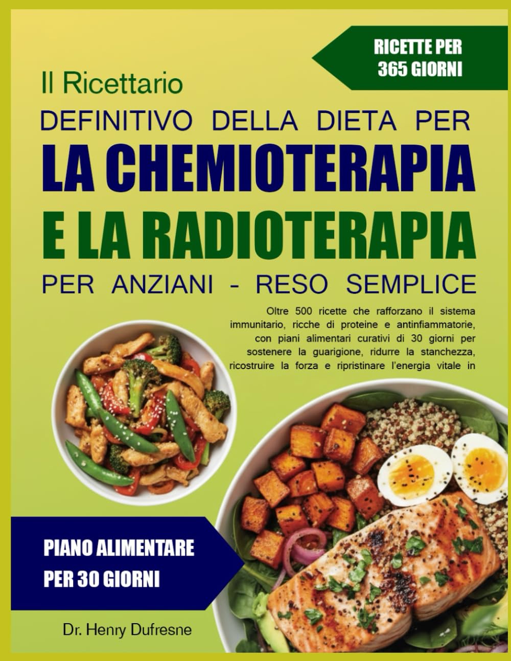 IL RICETTARIO DEFINITIVO DELLA DIETA PER LA CHEMIOTERAPIA E LA RADIOTERAPIA PER ANZIANI – RESO SEMPLICE: Oltre 500 ricette che rafforzano il sistema ... con piani alimentari curativi