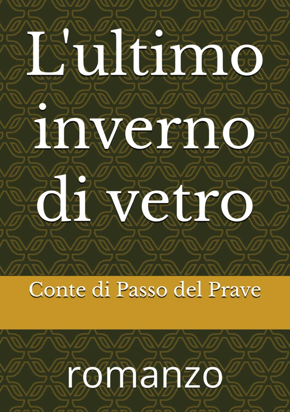 L'ultimo inverno di vetro: romanzo