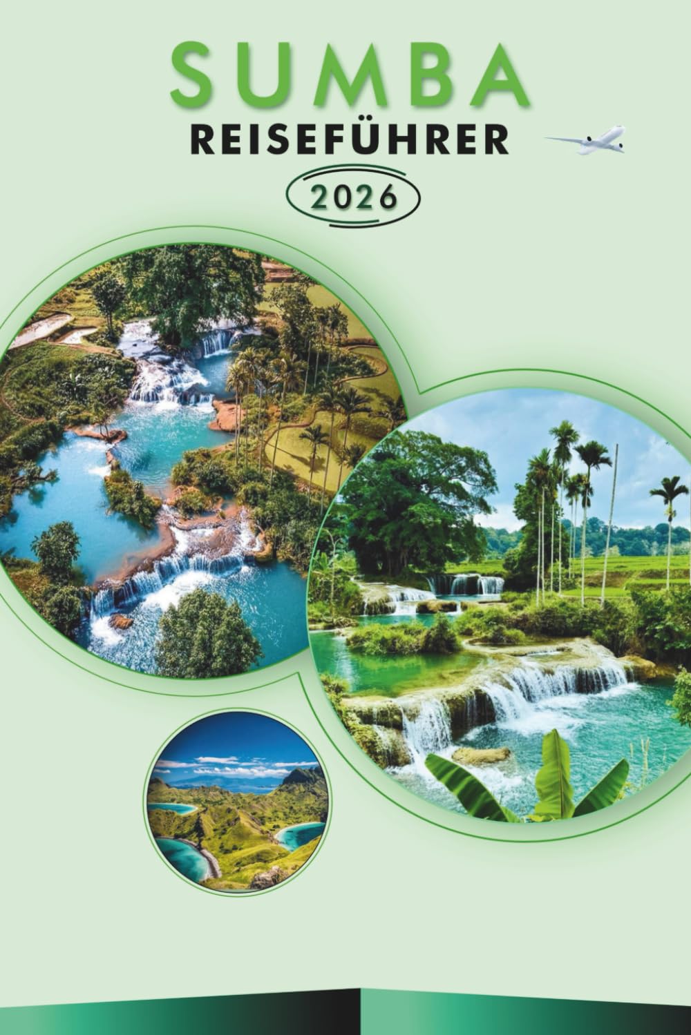 SUMBA REISEFÜHRER 2026: Entdecken Sie die Insel Indonesiens, unberührte Strände, Attraktionen, lebendige Feste, lokale Küche, Karten, Reiserouten, ... und praktische Tipps für jeden Reisenden.