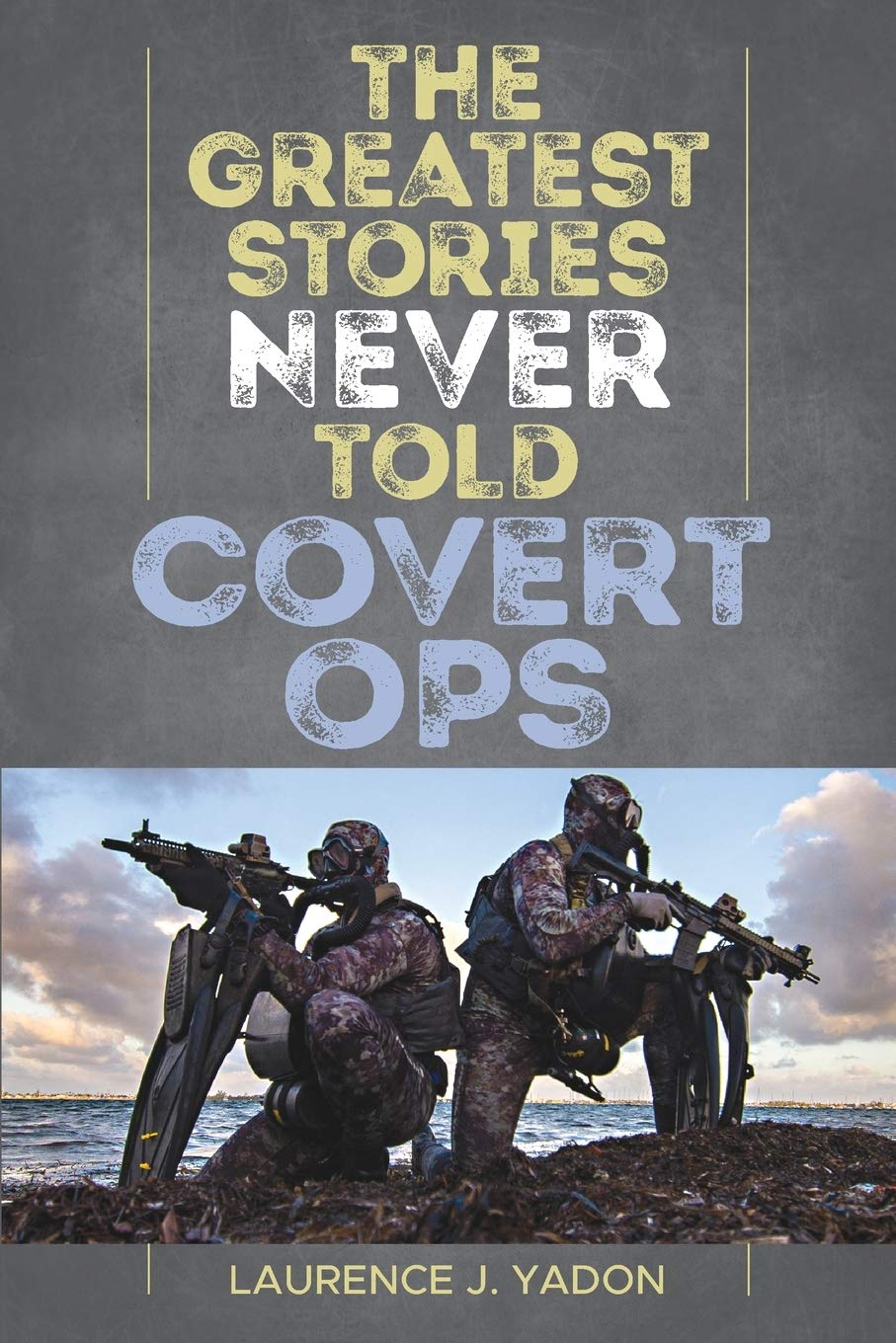 The Greatest Stories Never Told: Covert Ops