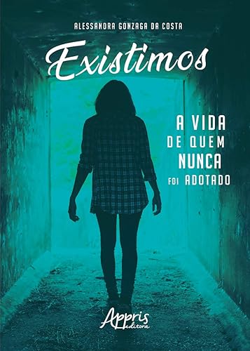 Existimos: a vida de quem nunca foi adotado