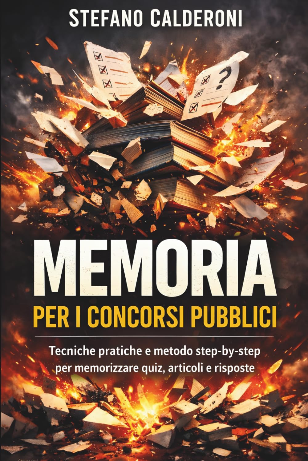 Memoria per i Concorsi Pubblici: Tecniche pratiche e metodo step-by-step per memorizzare quiz, articoli e risposte