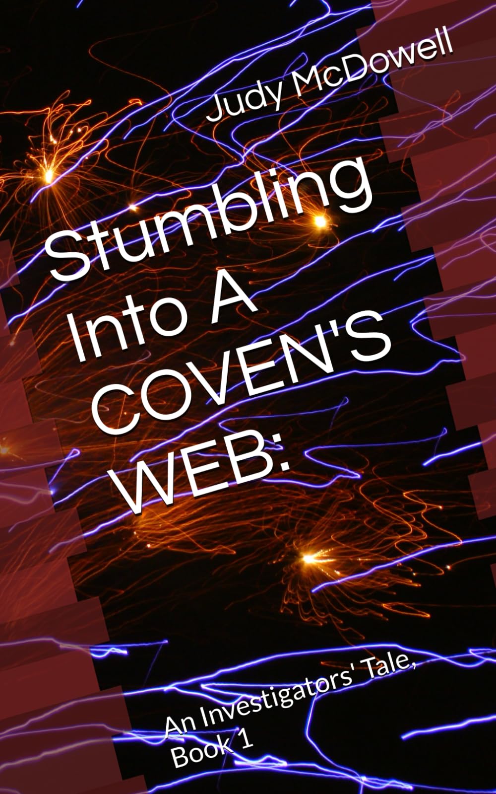 Stumbling Into A COVEN'S WEB:: An Investigators' Tale, Book 1 (Tales of the Investigators)