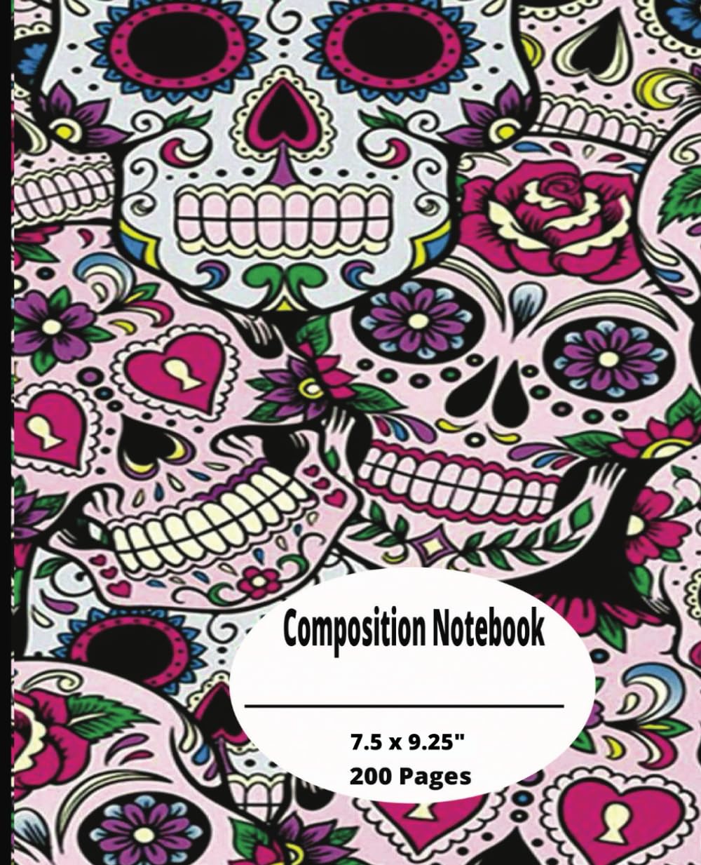 Rebel Glory Sugar Skulls Colorful Composition Notebook: 200 Pages; College Ruled; 7.5 X 9.25