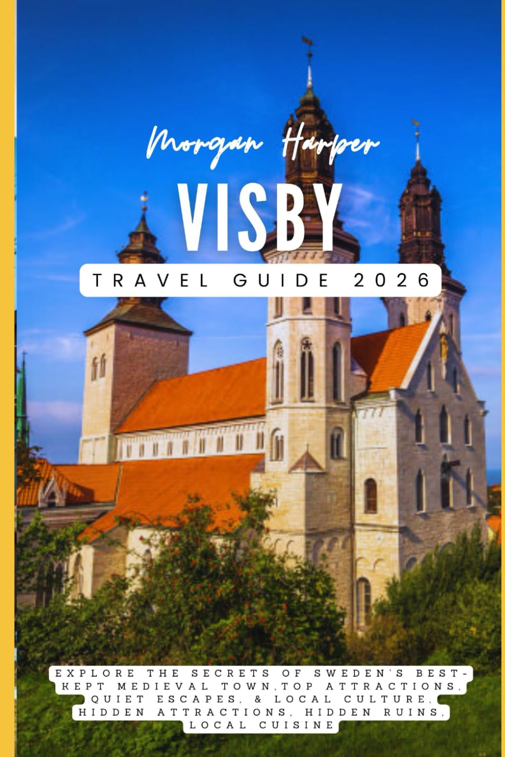 Visby Travel Guide 2026: Explore the Secrets of Sweden’s Best-Kept Medieval Town,Top Attractions, Quiet Escapes, & Local Culture, Hidden Attractions, Hidden Ruins, Local Cuisine
