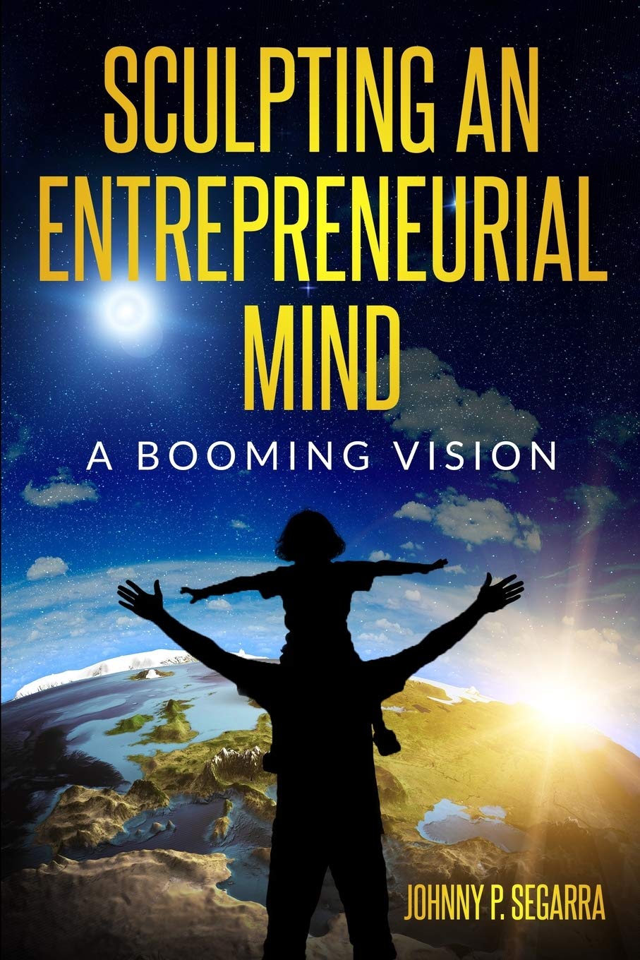 Johnny SegarraSculpting an Entrepreneurial Mind: A Booming Vision