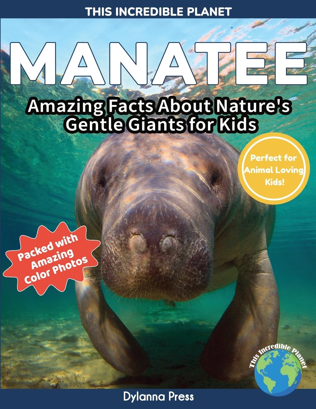 Manatee: Amazing Facts About Nature's Gentle Giants for Kids (This Incredible Planet)