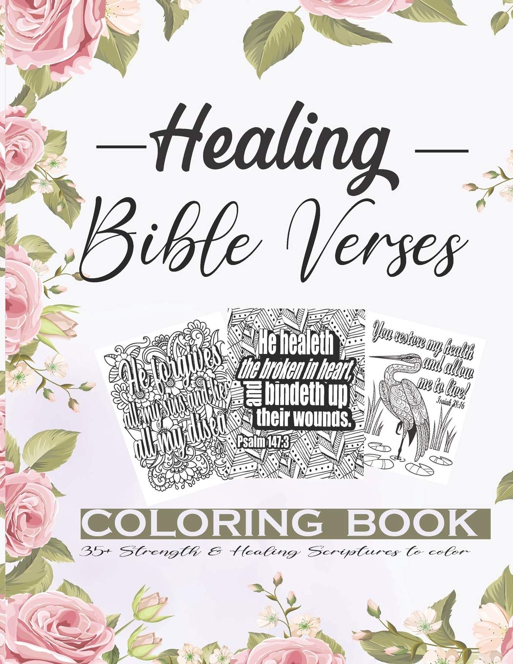 Healing Bible Verses Coloring Book: 35+ Anti-stress Therapeutic Coloring Pages About Strength, Faith and Healing Scriptures For Women