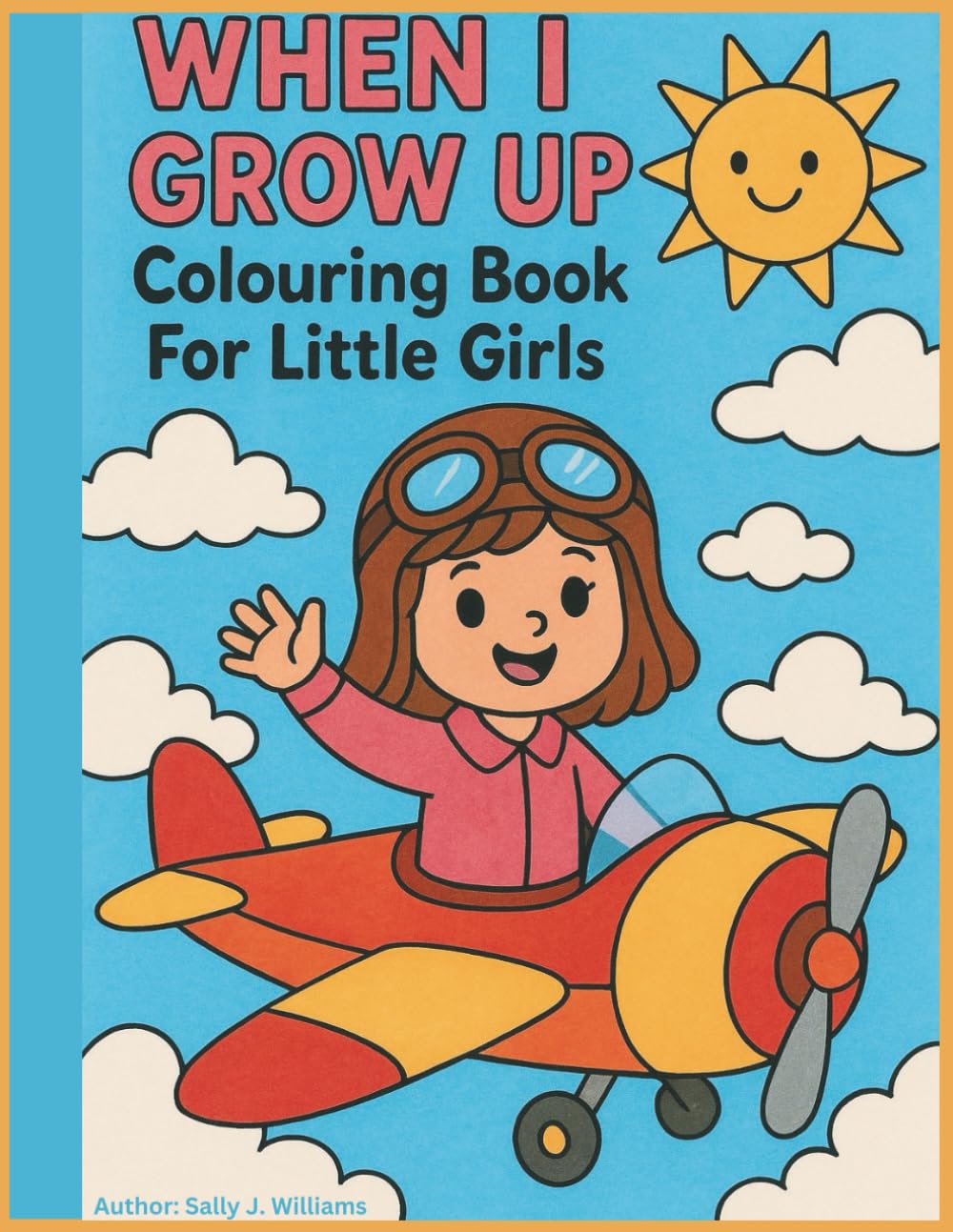 WHEN I GROW UP: Colouring Book For Little Girls