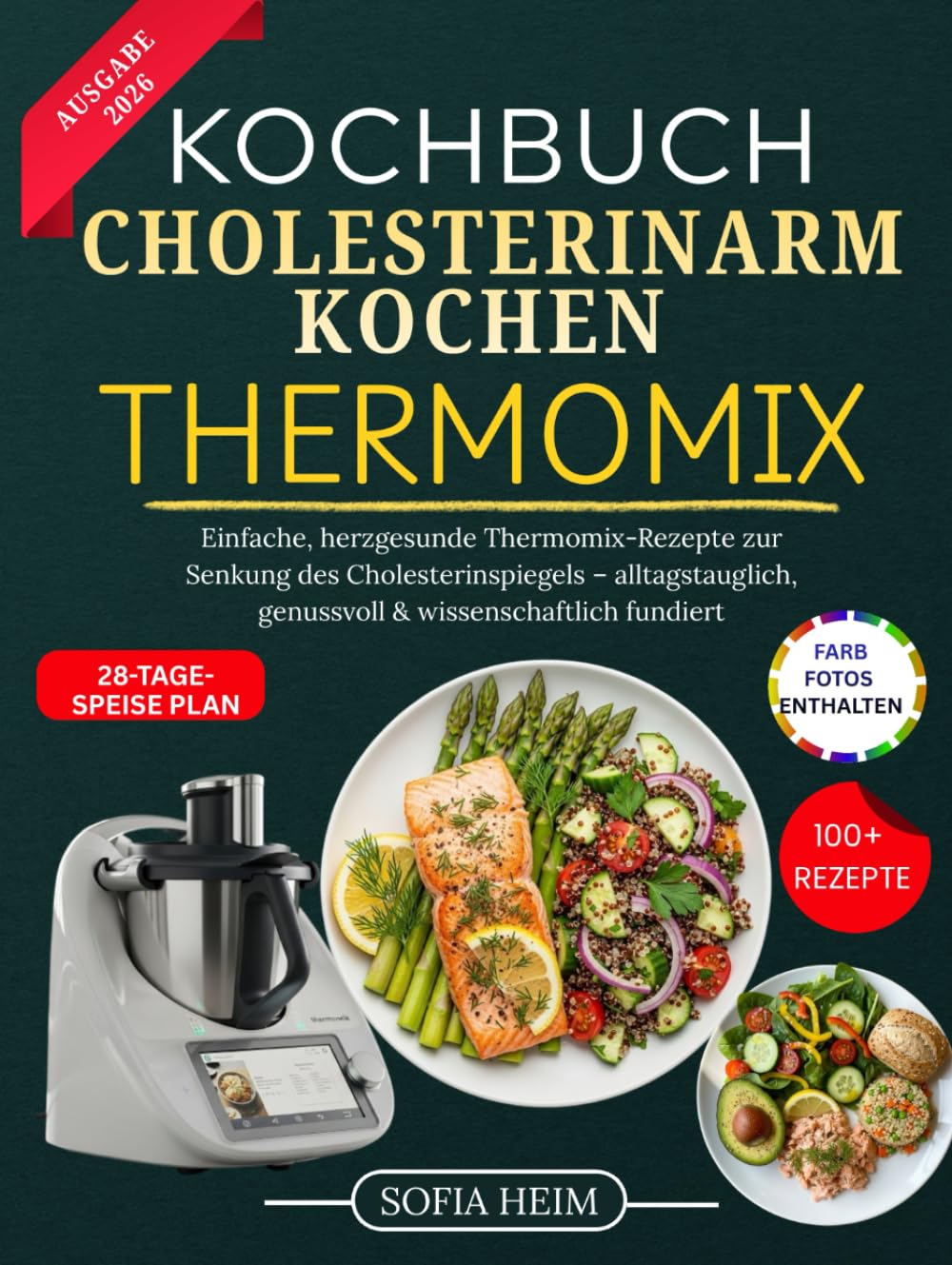 Kochbuch Cholesterinarm Kochen Thermomix: Einfache, herzgesunde Thermomix-Rezepte zur Senkung des Cholesterinspiegels – alltagstauglich, genussvoll & wissenschaftlich fundiert