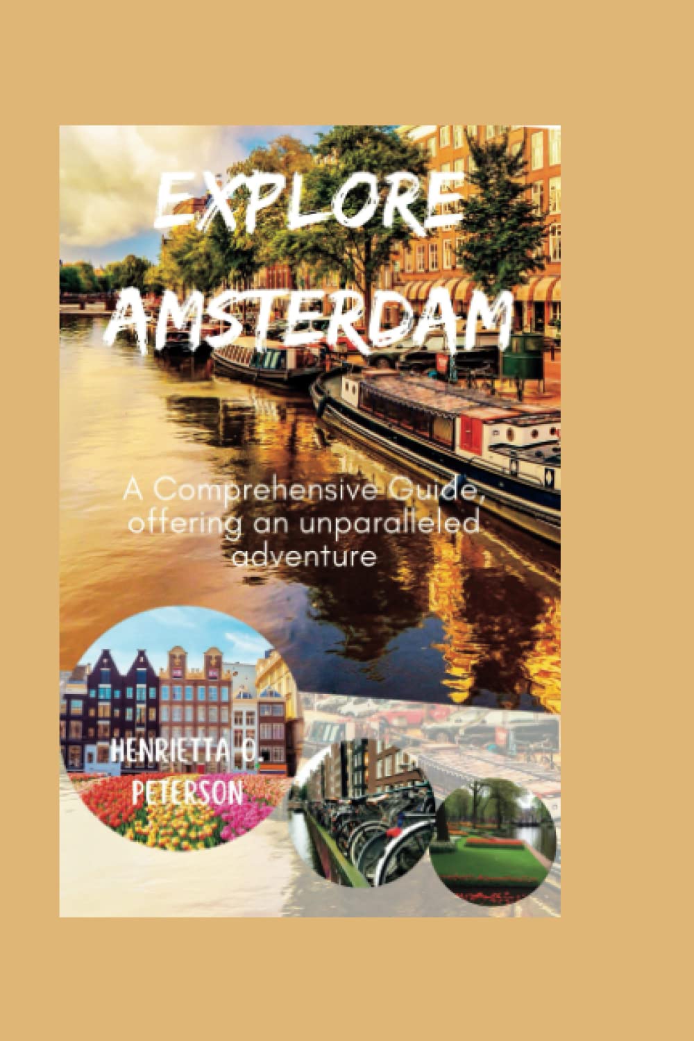 Explore Amsterdam: A Comprehensive Guide, offering an unparalleled adventure